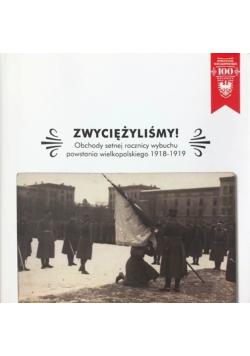 Zwyciężyliśmy obchody setnej rocznicy wybuchu powstania