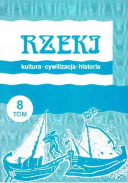 Rzeki Kultura cywilizacja historia Tom 8