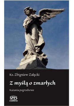 Z myślą o zmarłych Kazania pogrzebowe