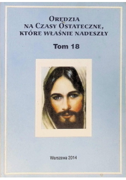 Orędzia na czasy ostateczne, które właśnie nadeszły Tom 18