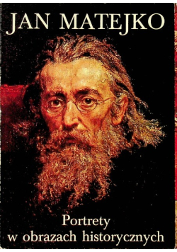 Jan Matejko Portrety w obrazach historycznych