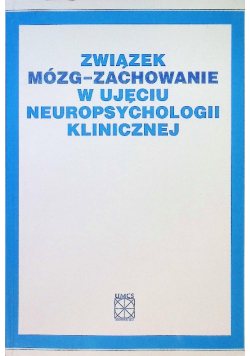 Związek mózg - zachowanie w ujęciu neuropsycholigii klinicznej