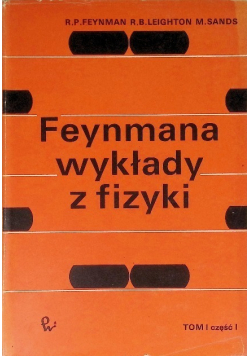 Feynmana wykłady z fizyki Tom I Część I