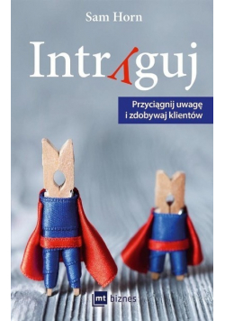 Intryguj Przyciągnij uwagę i zdobywaj klientów