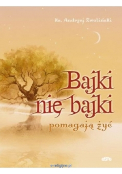 Bajki nie bajki pomagają żyć