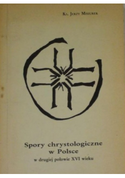 Spory chrystologiczne w Polsce w drugiej połowie XVI wieku