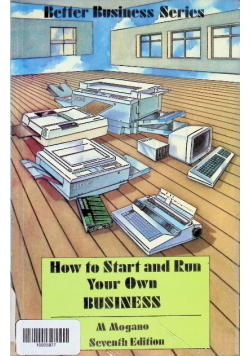 How to Start and Run Your Own Business
