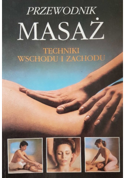 Przewodnik masaż techniki wschodu i zachodu