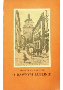O dawnym Lublinie