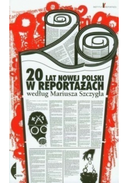 20 lat nowej Polski w reportażach według Mariusza Szczygła