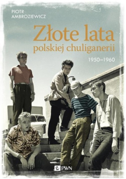 Złote lata polskiej chuliganerii 1950 - 1960