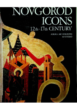 Novgorod Icons 12th 17th Century