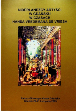 Niderlandzcy artyści w Gdańsku w czasach Hansa Vredemana de Vriesa