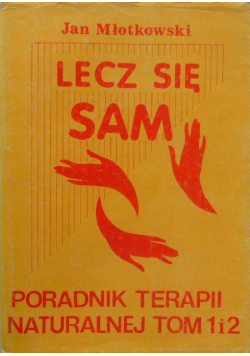 Lecz się sam Poradnik terapii naturalnej Tom 1 i 2