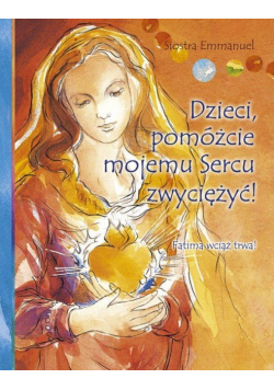 Dzieci pomóżcie mojemu Sercu zwyciężyć