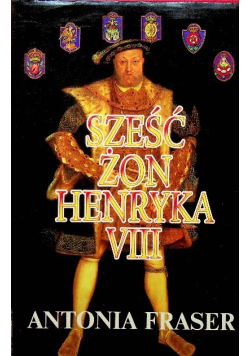Sześć żon Henryka VIII