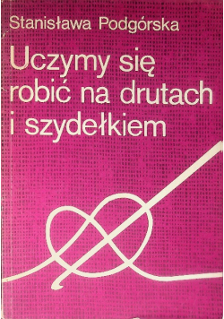 Uczymy się robić na drutach i szydełkiem