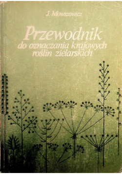 Przewodnik do oznaczania krajowych roślin zielarskich