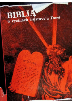 Biblia w rycinach Gustave'a Dore .Stary i Nowy Testament