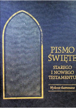 Pismo Święte Starego i Nowego Testamentu wydanie ilustrowane