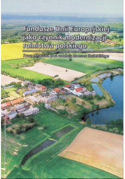 Fundusze Unii Europejskiej jako czynnik modernizacji rolnictwa polskiego