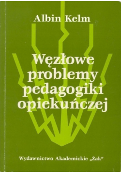 Węzłowe problemy pedagogiki opiekuńczej