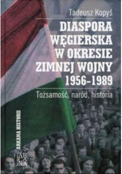 Diaspora węgierska w okresie zimnej wojny 1956-1989