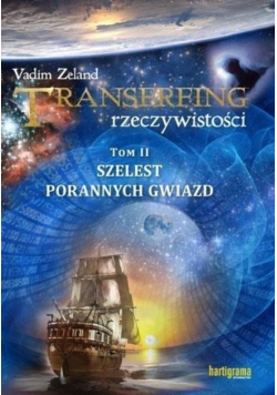 Transerfing rzeczywistości Tom II Szelest porannych gwiazd