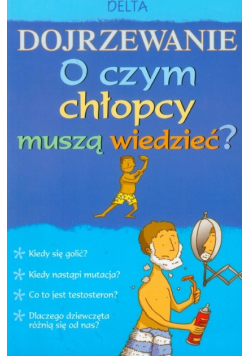 Dojrzewanie O czym chłopcy muszą wiedzieć?