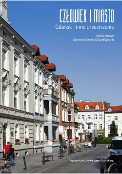 Człowiek i miasto Gdańsk i inne przestrzenie
