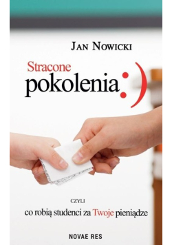 Stracone pokolenia, czyli co robią studenci za Twoje pieniądze?