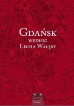Gdańsk według Lecha Wałęsy