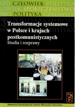 Transformacje systemowe w Polsce i w krajach postkomunistycznych Studia i rozprawy