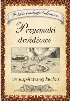Przysmaki drożdżowe we współczesnej kuchni
