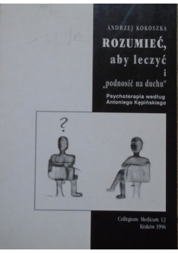 Rozumieć aby leczyć i podnosić na duchu