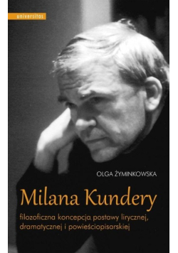 Milana Kundery filozoficzna koncepcja postawy lirycznej, dramatycznej i powieściopisarskiej