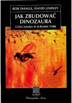 Jak zbudować dinozaura czyli nauka w jurassic park