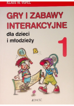 Gry i zabawy interakcyjne dla dzieci i młodzieży Tom 1