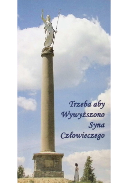 Trzeba aby wywyższono Syna Człowieczego
