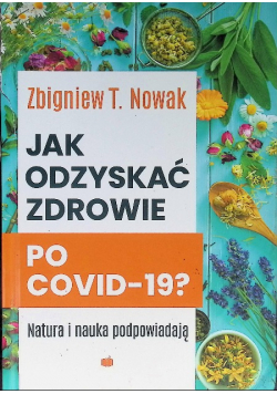 Jak odzyskać zdrowie po COVID 19? Natura i nauka podpowiadają