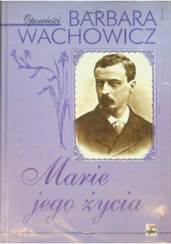 Marie mojego życia