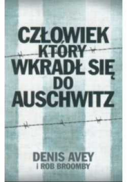 Człowiek który wkradł się do Auschwitz