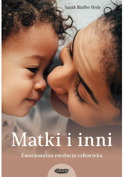 Matki i inni Emocjonalna ewolucja człowieka