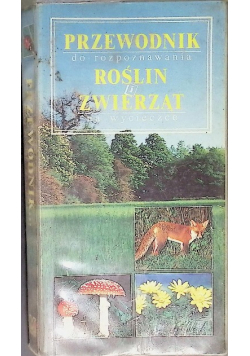 Przewodnik do rozpoznawania roślin i zwierząt  na wycieczce