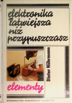 Elektronika łatwiejsza niż przypuszczasz Elementy