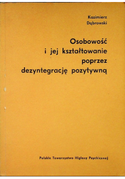 Osobowość i jej kształtowanie poprzez dezyntegracje  pozytywną