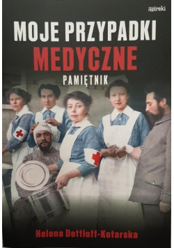 Moje przypadki medyczne. Pamiętnik