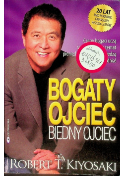 Bogaty Ojciec Biedny Ojciec Czego bogaci uczą swoje dzieci na temat pieniędzy i o czym nie wiedza biedni i klasa średnia