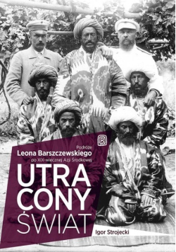 Utracony świat Podróże Leona Barszczewskiego
