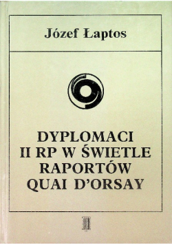 Dyplomaci II RP w świetle raportów Quai D'Orsay